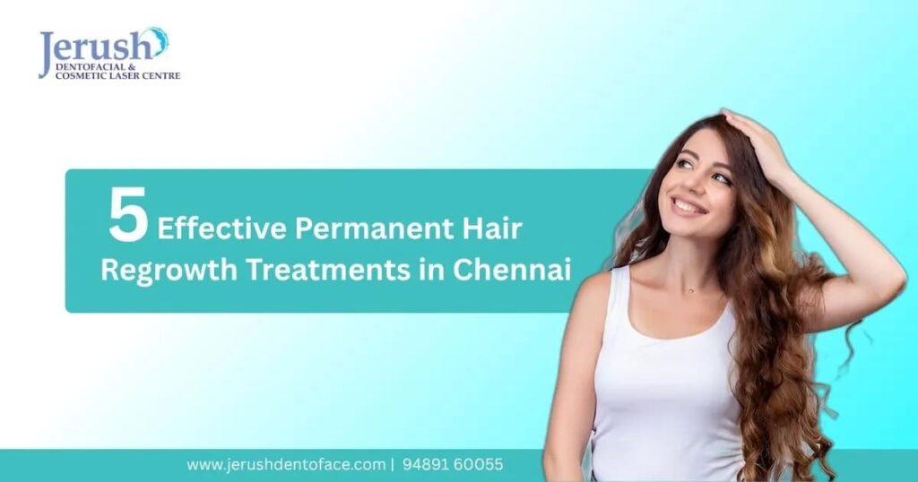 Permanent Hair Regrowth Treaments in Chennai